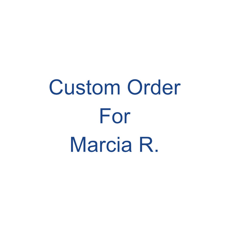 Custom Order for Marcia R