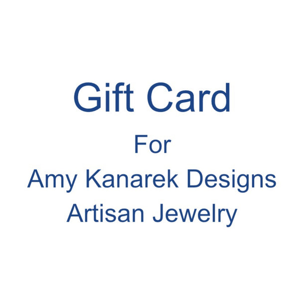 Gift Card for Amy Kanarek Designs Artisan Jewelry