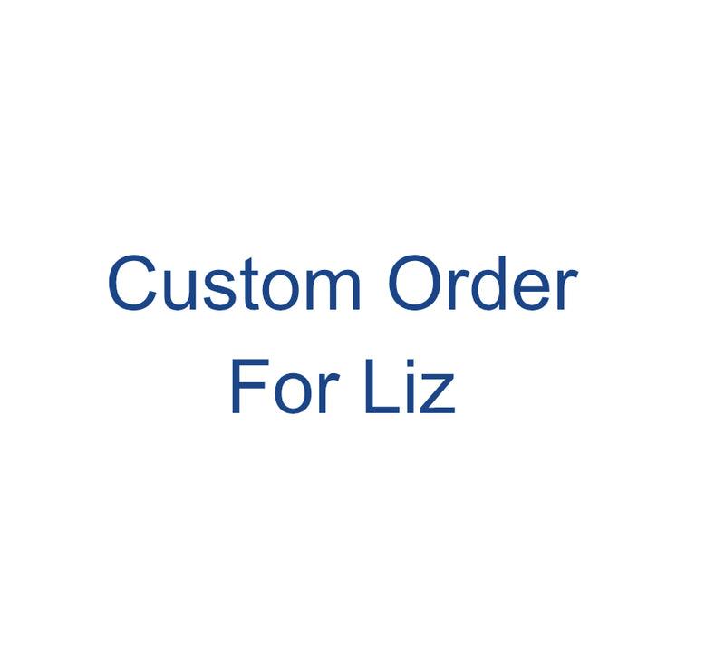 Custom Order for Liz