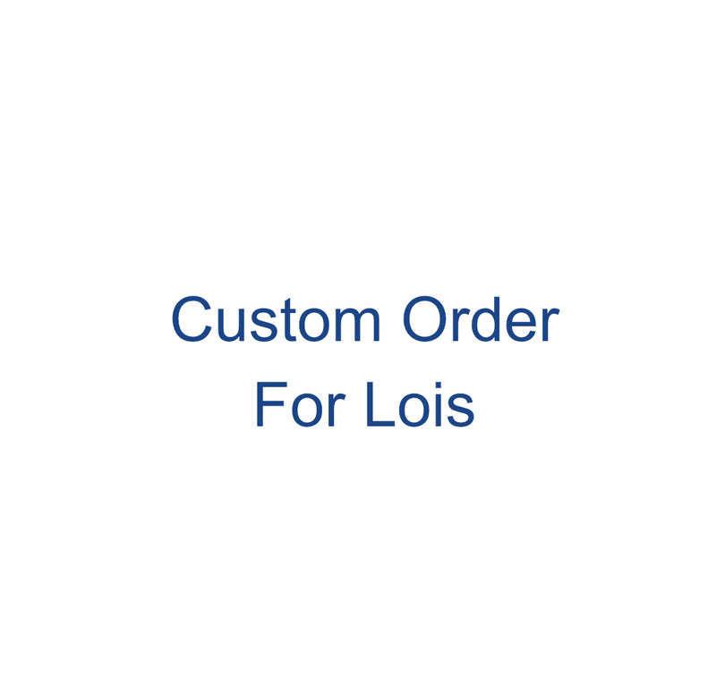 Custom Order for Lois