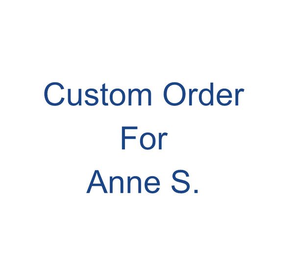 Special order for Anne S.